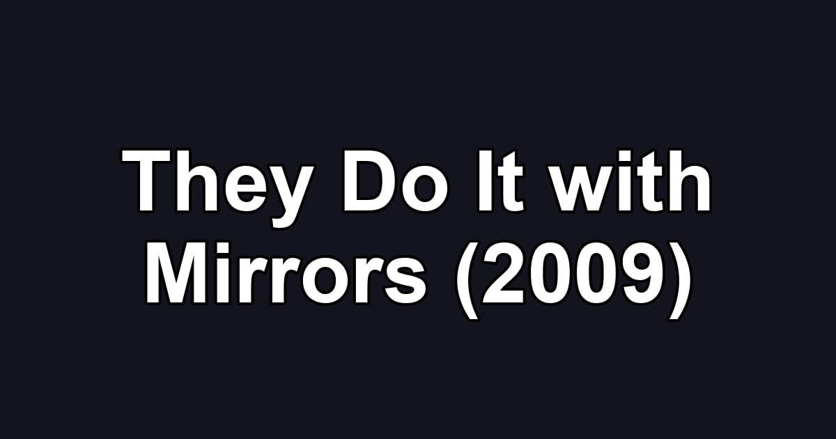 They Do It with Mirrors (2009)