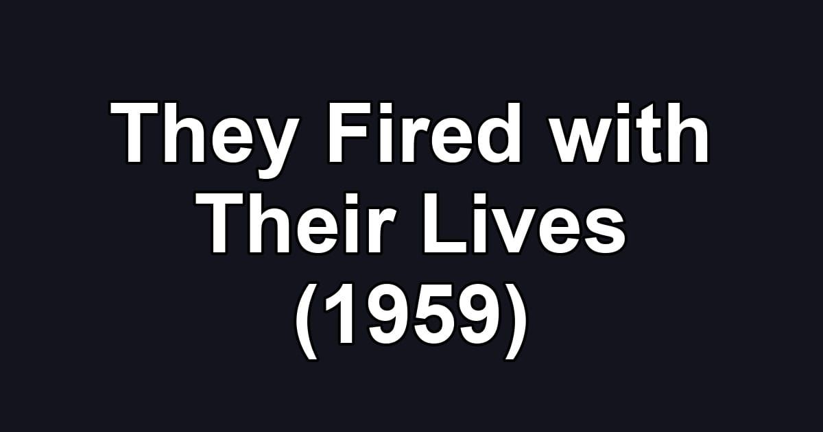 They Fired with Their Lives (1959)