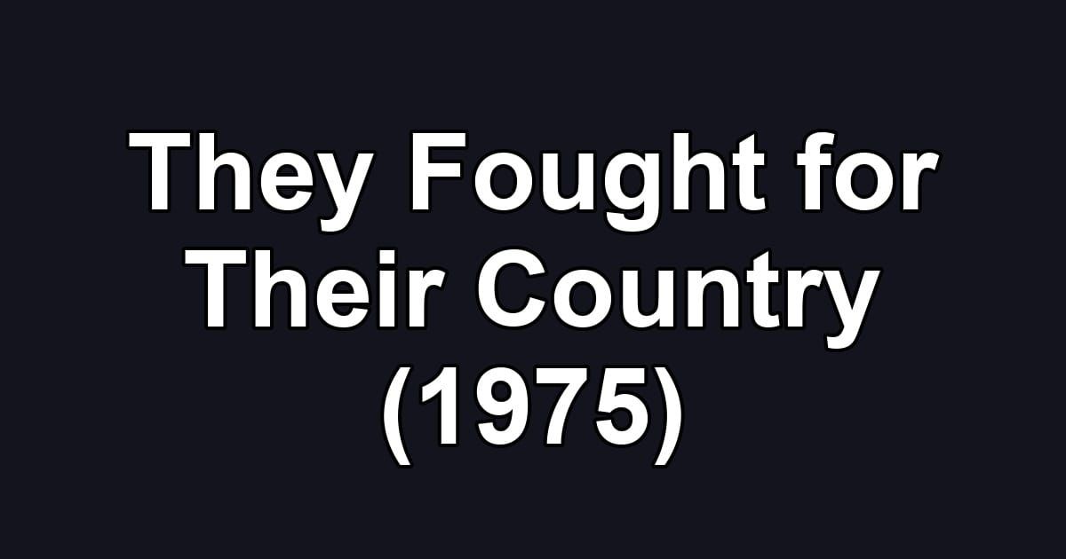 They Fought for Their Country (1975)
