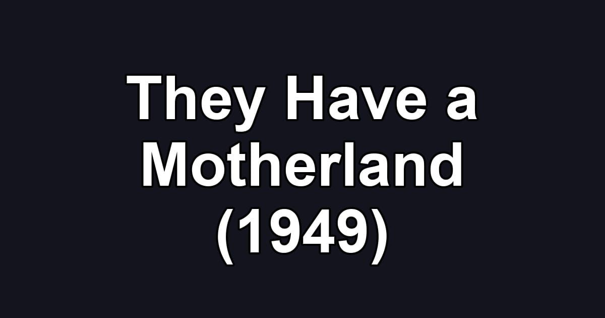 They Have a Motherland (1949)