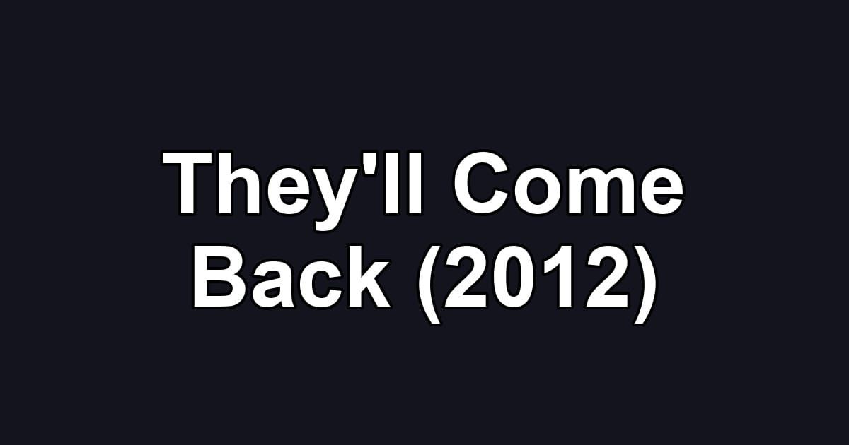 They'll Come Back (2012)