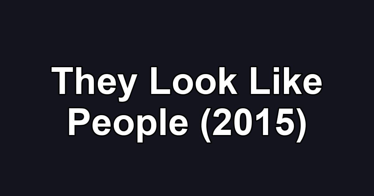 They Look Like People (2015)