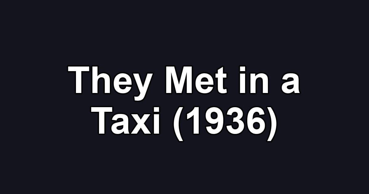 They Met in a Taxi (1936)