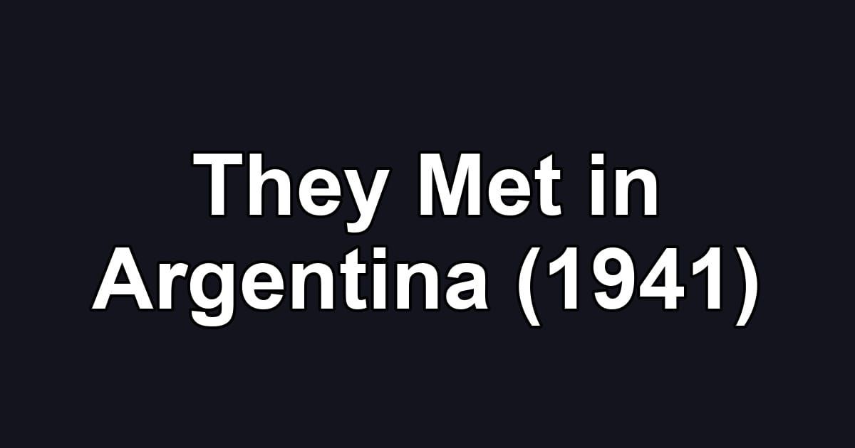 They Met in Argentina (1941)