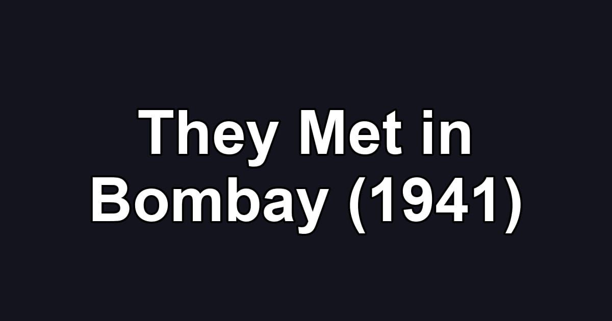 They Met in Bombay (1941)