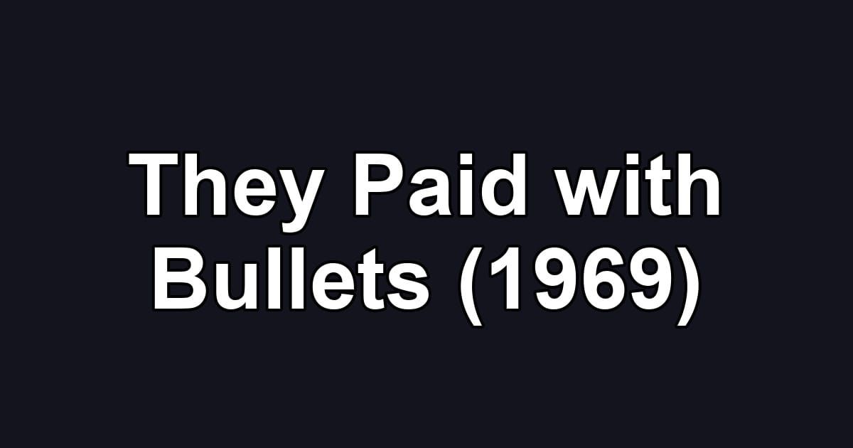 They Paid with Bullets (1969)