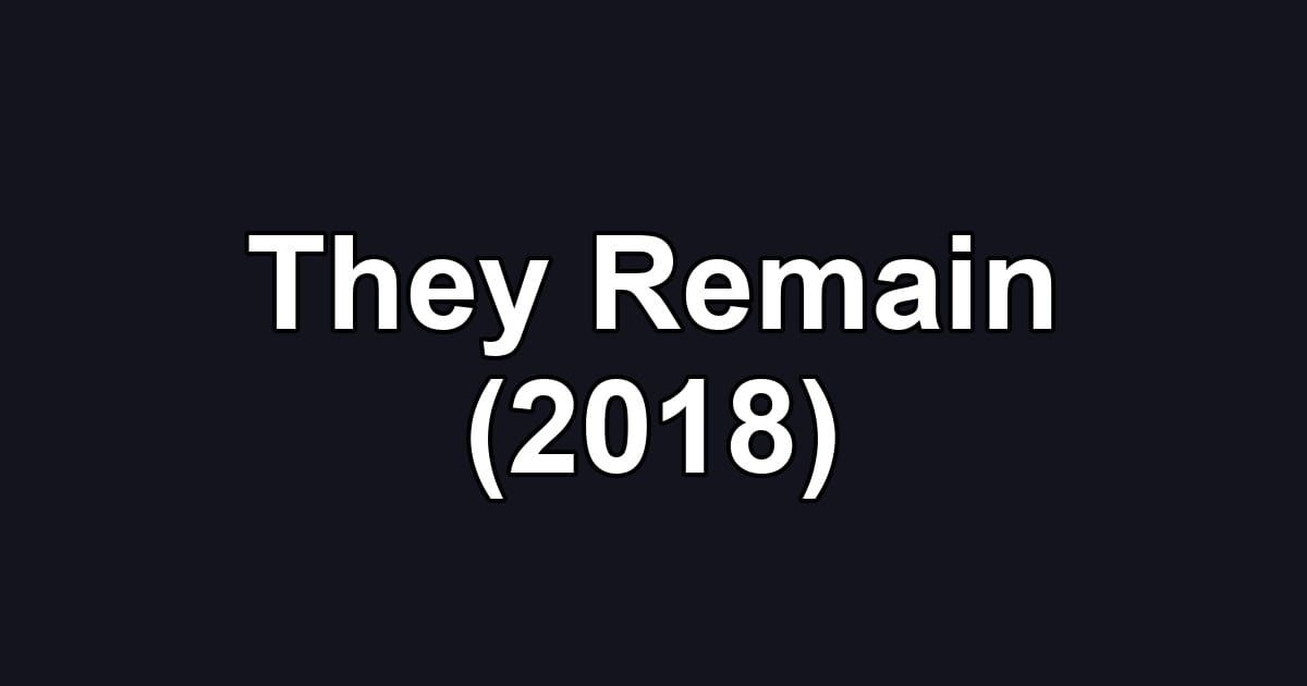 They Remain (2018)