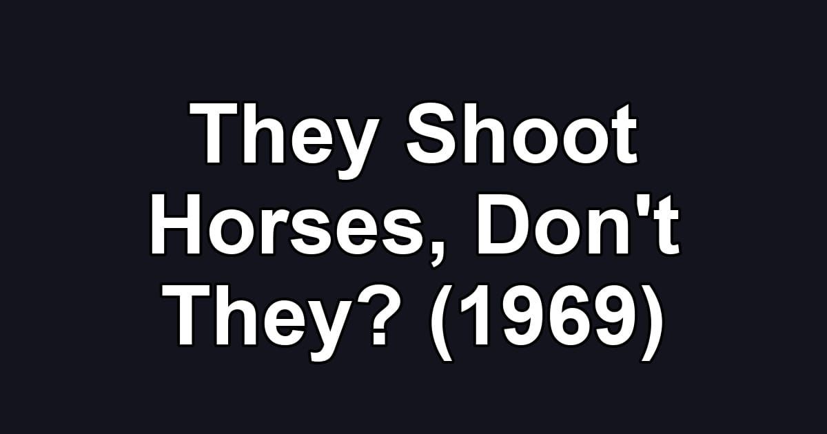 They Shoot Horses, Don't They? (1969)