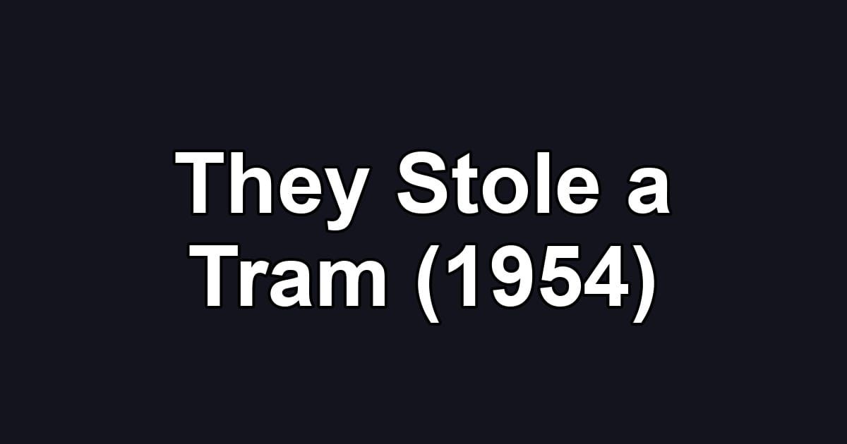 They Stole a Tram (1954)