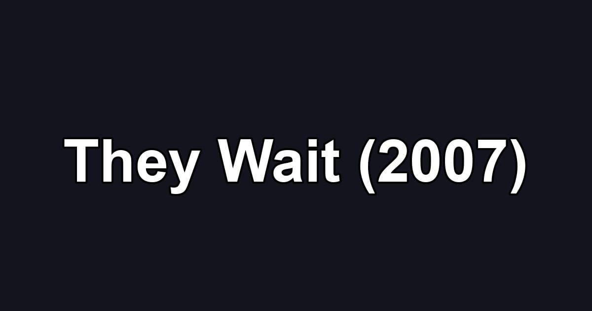 They Wait (2007)