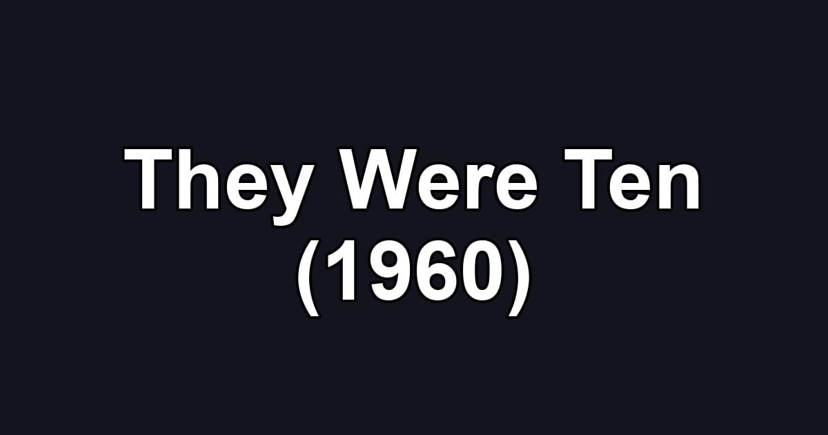 They Were Ten (1960)
