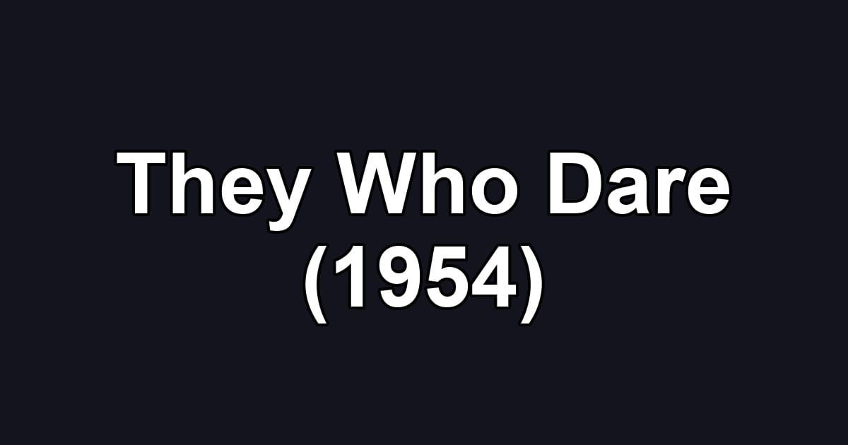 They Who Dare (1954)