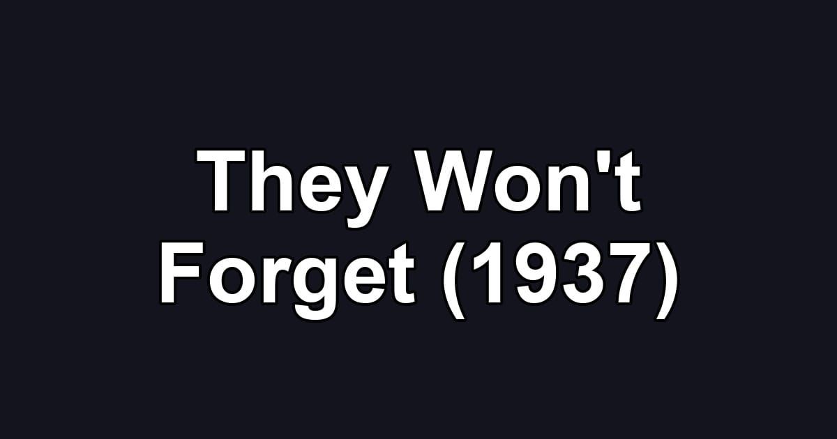 They Won't Forget (1937)
