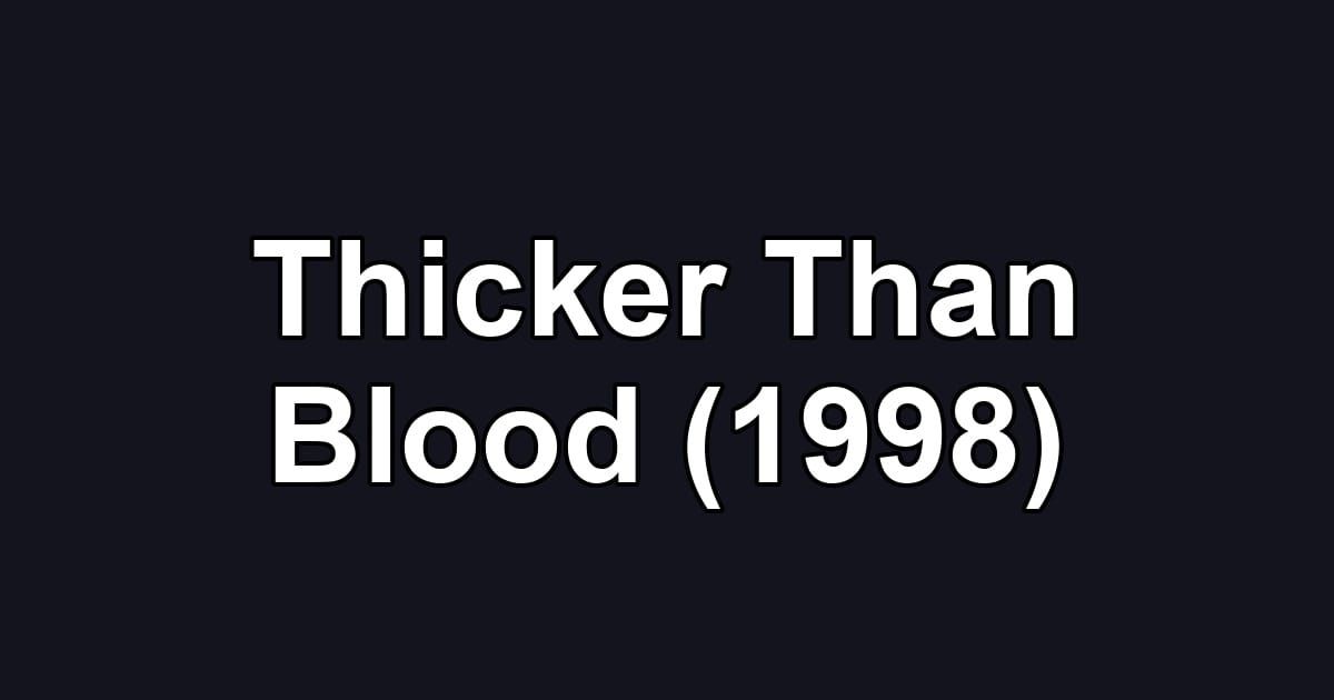 Thicker Than Blood (1998)