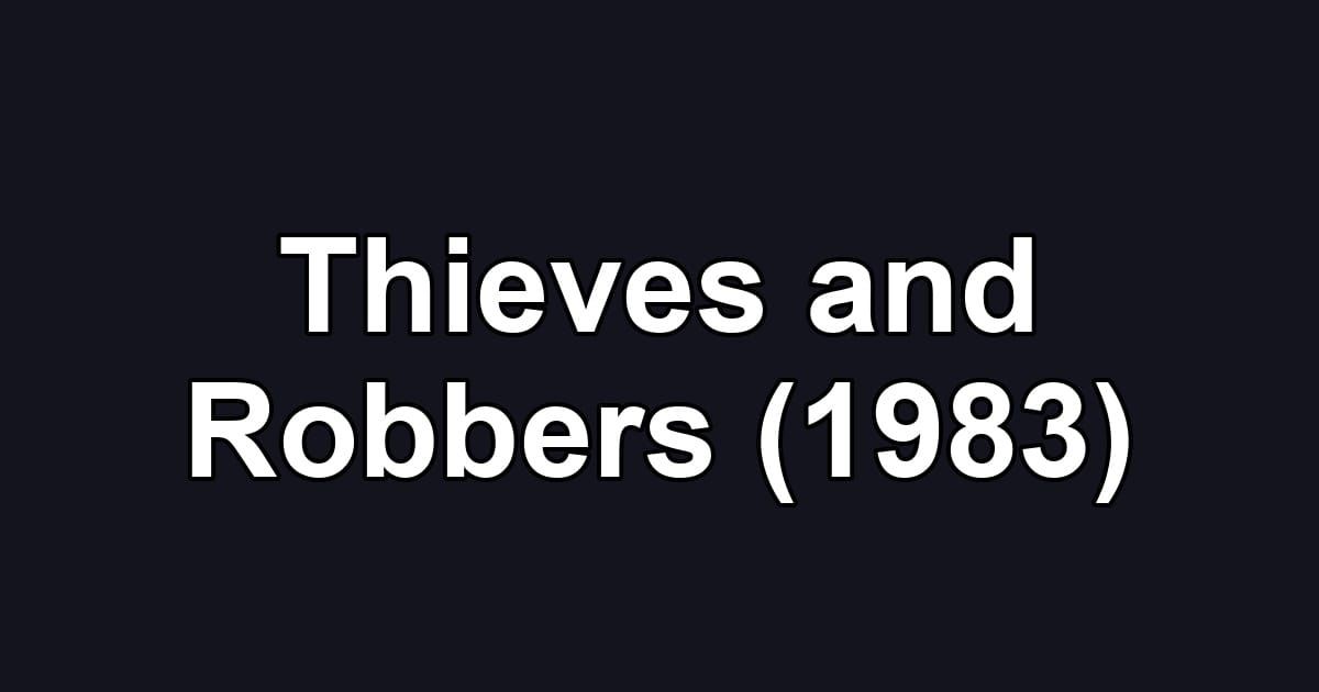 Thieves and Robbers (1983)