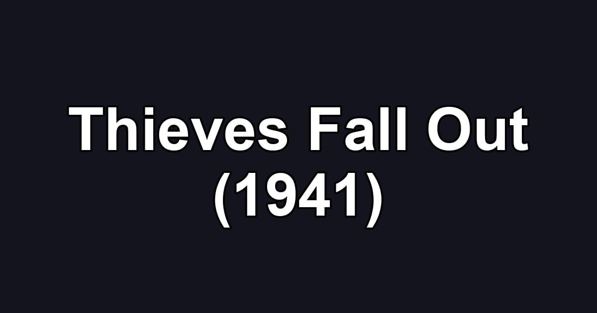 Thieves Fall Out (1941)