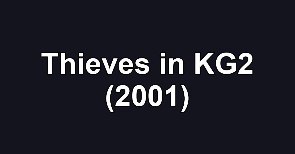 Thieves in KG2 (2001)
