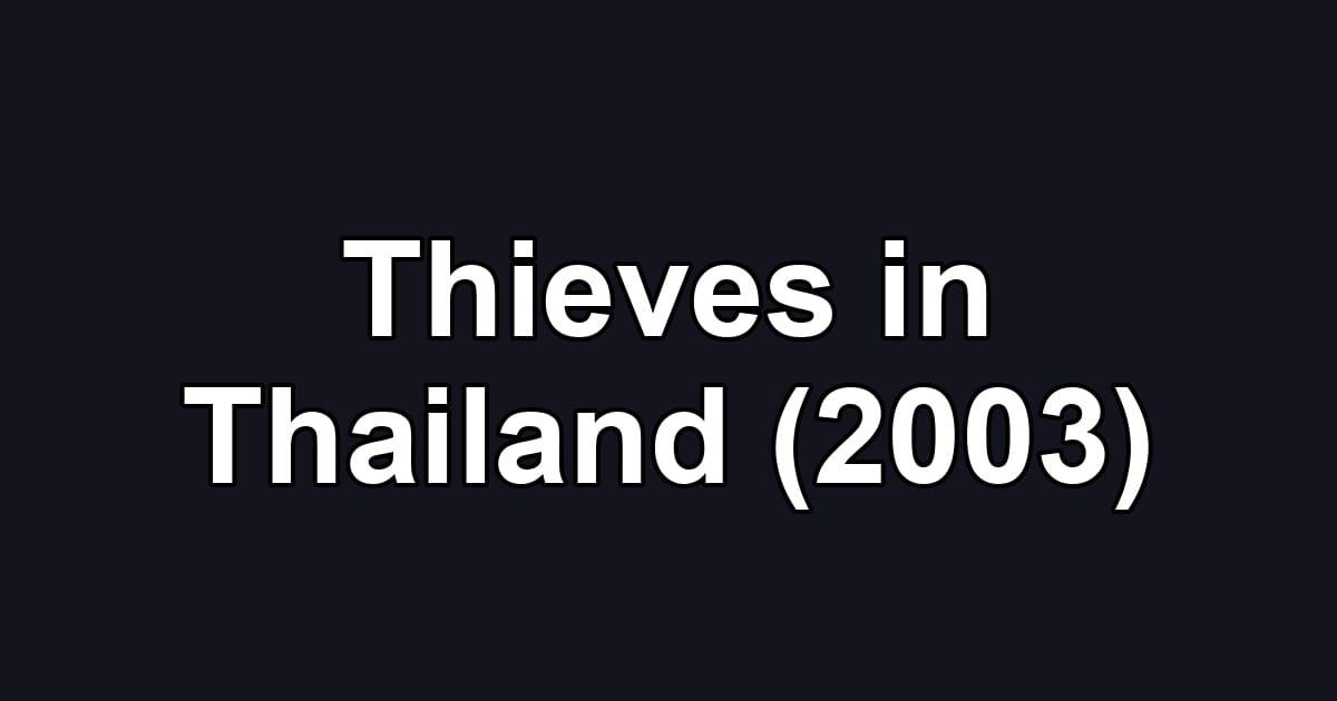 Thieves in Thailand (2003)