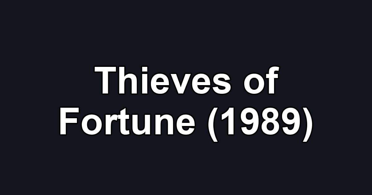 Thieves of Fortune (1989)