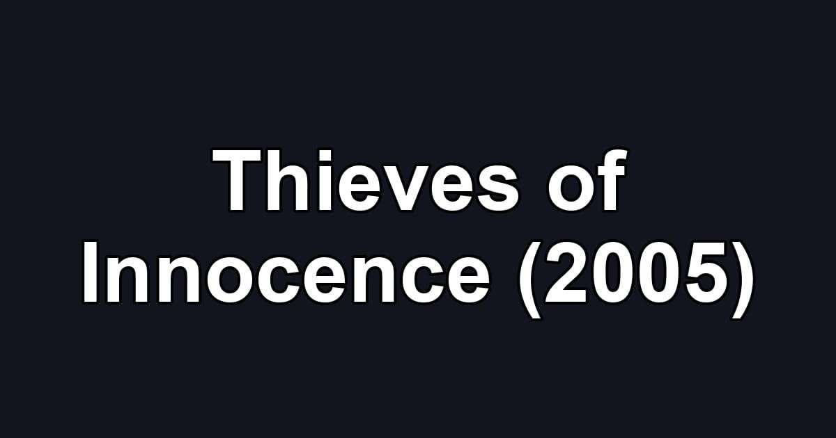 Thieves of Innocence (2005)