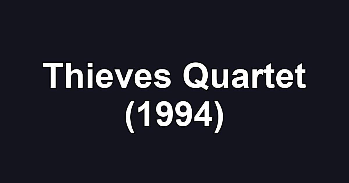 Thieves Quartet (1994)