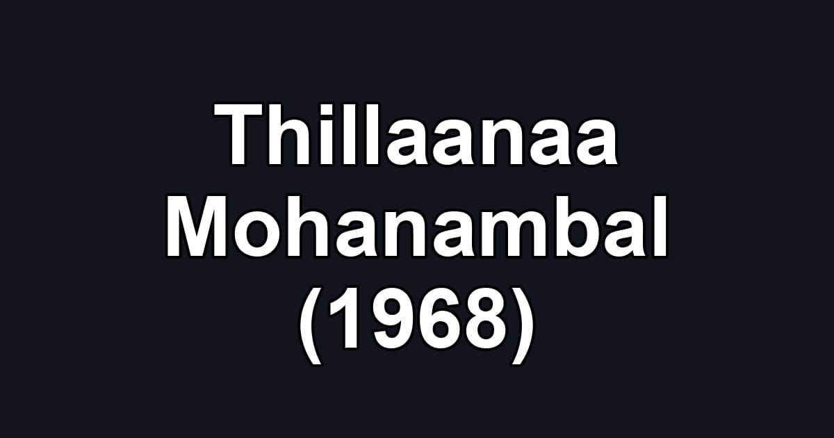 Thillaanaa Mohanambal (1968)