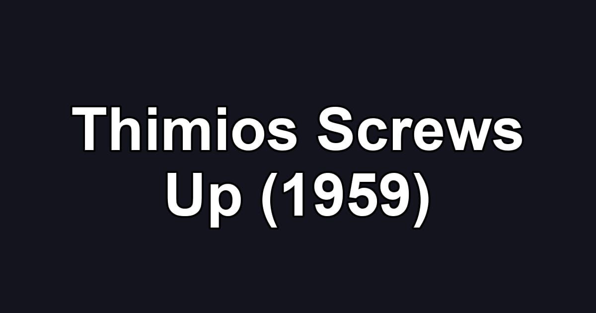 Thimios Screws Up (1959)