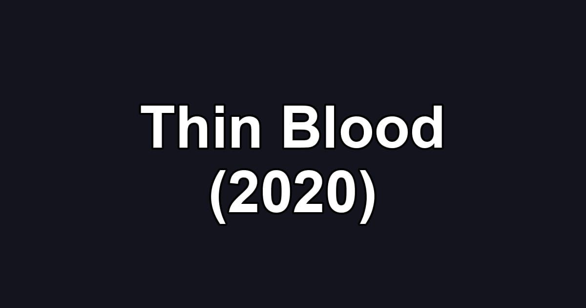 Thin Blood (2020)