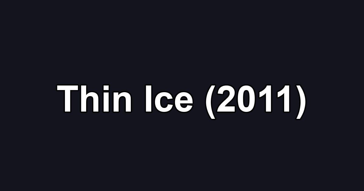 Thin Ice (2011)