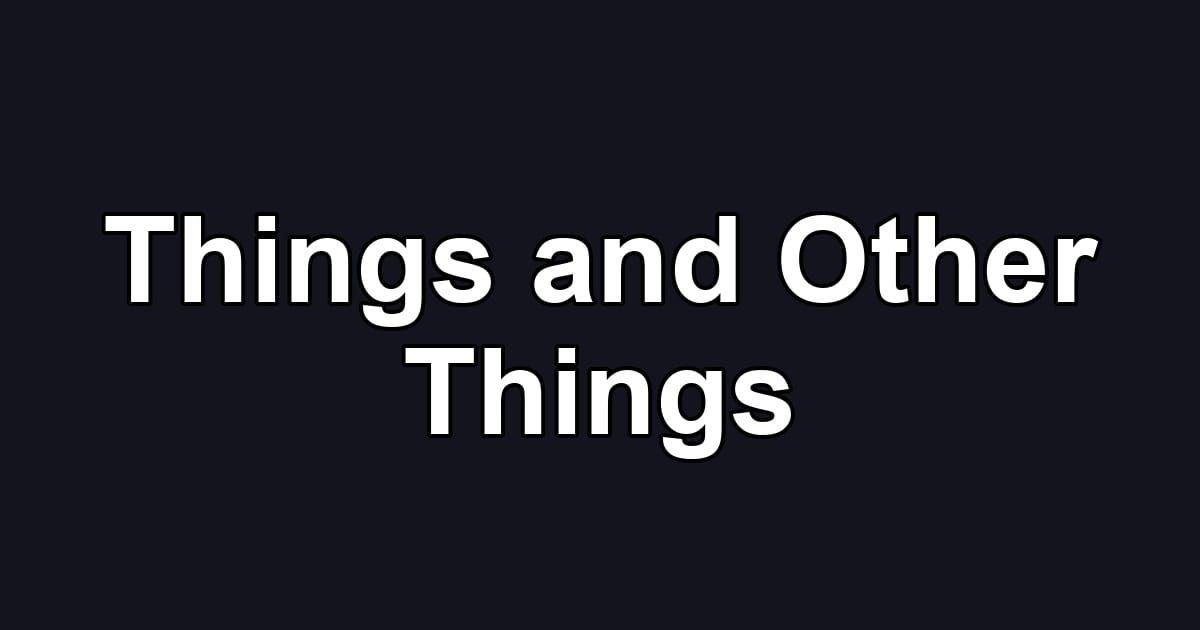 Things and Other Things