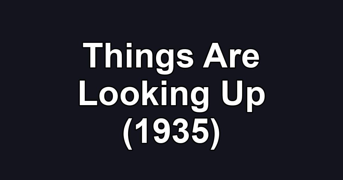 Things Are Looking Up (1935)