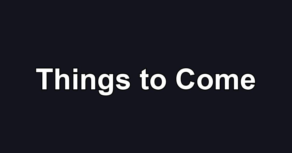 Things to Come