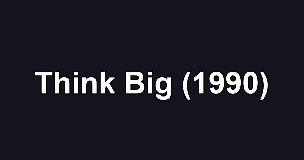 Think Big (1990)