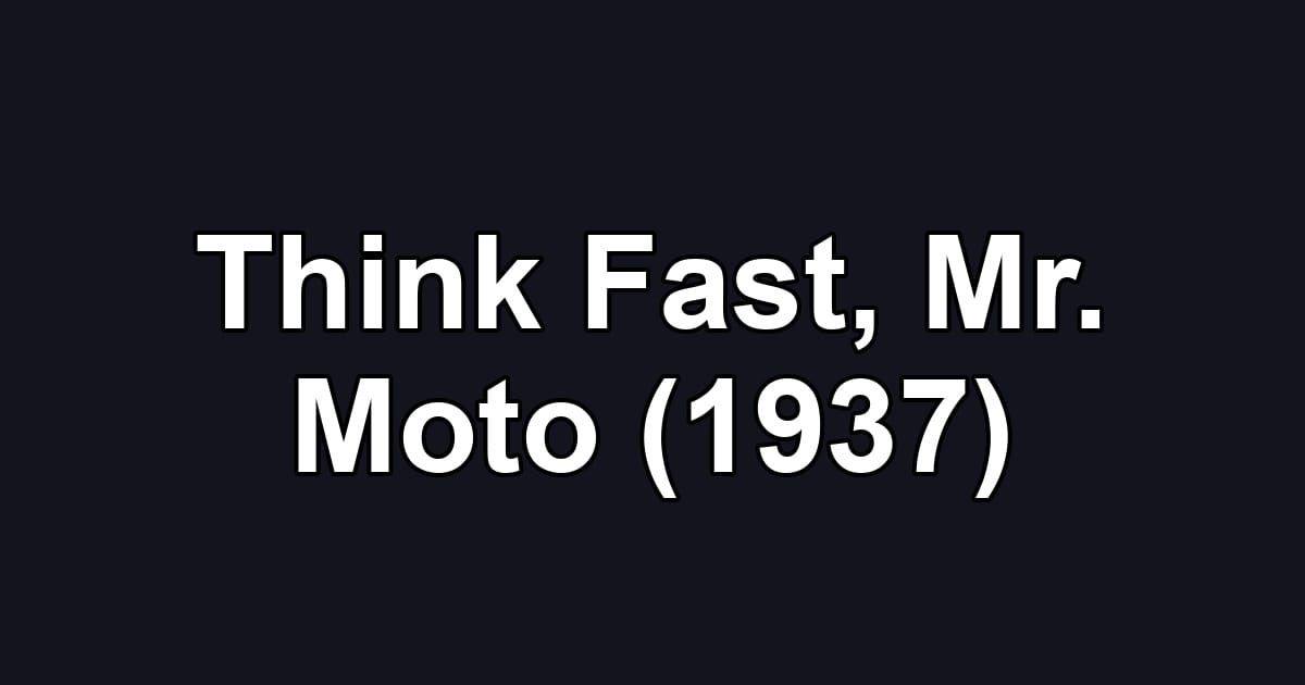 Think Fast, Mr. Moto (1937)