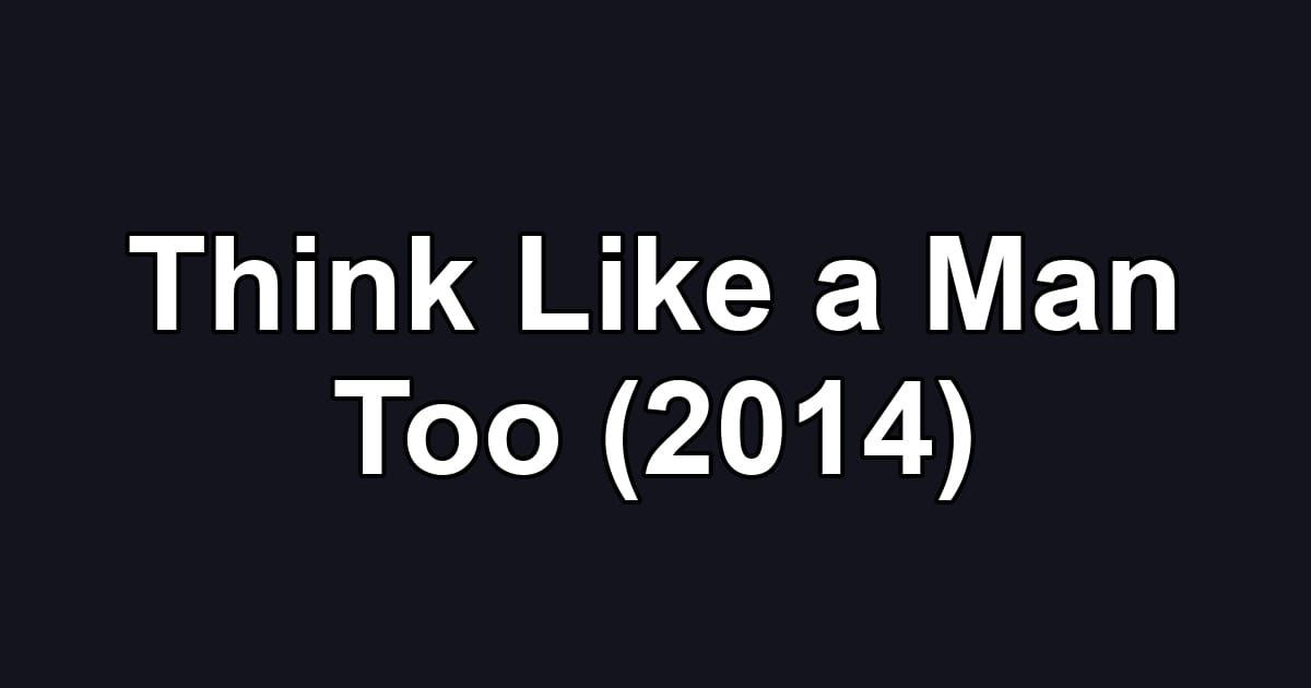 Think Like a Man Too (2014)