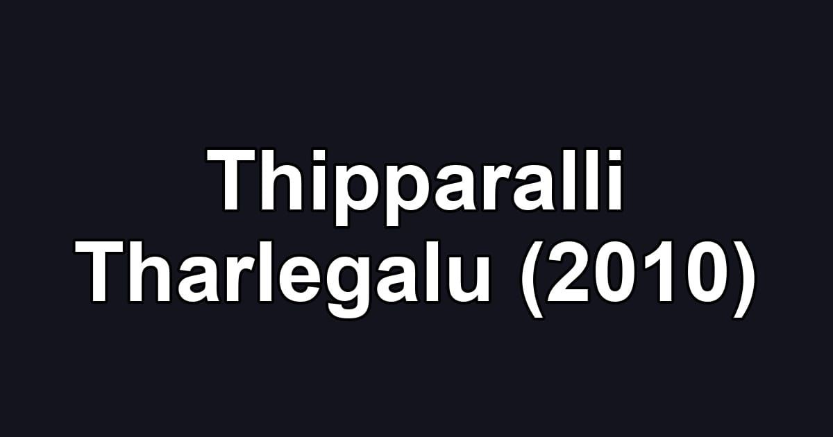 Thipparalli Tharlegalu (2010)