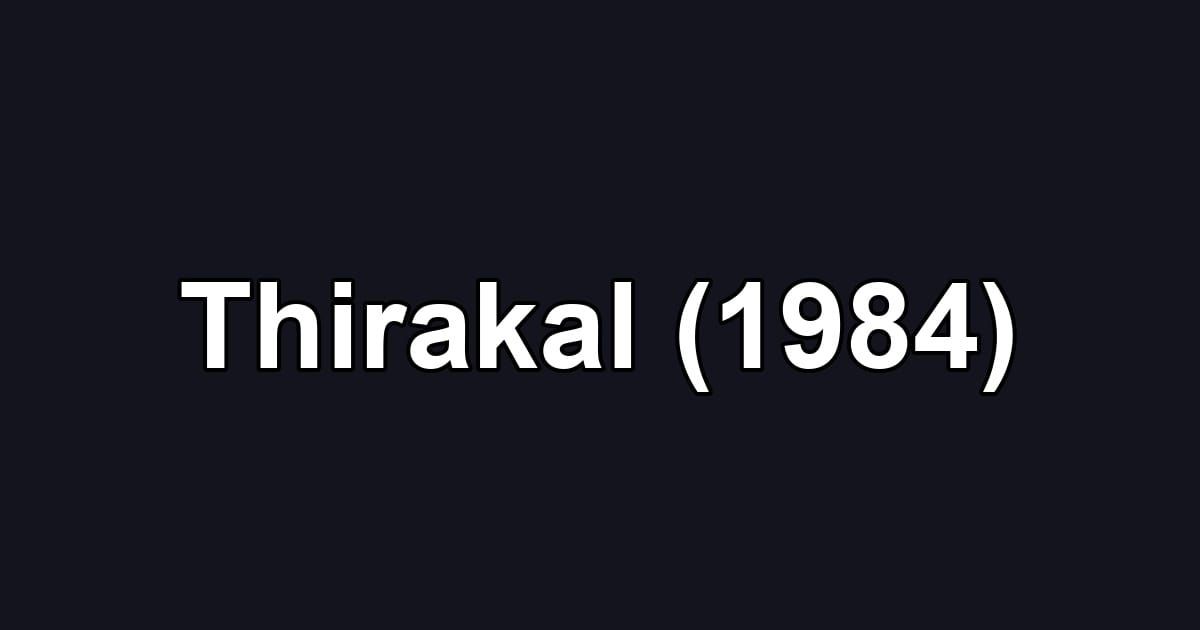 Thirakal (1984)