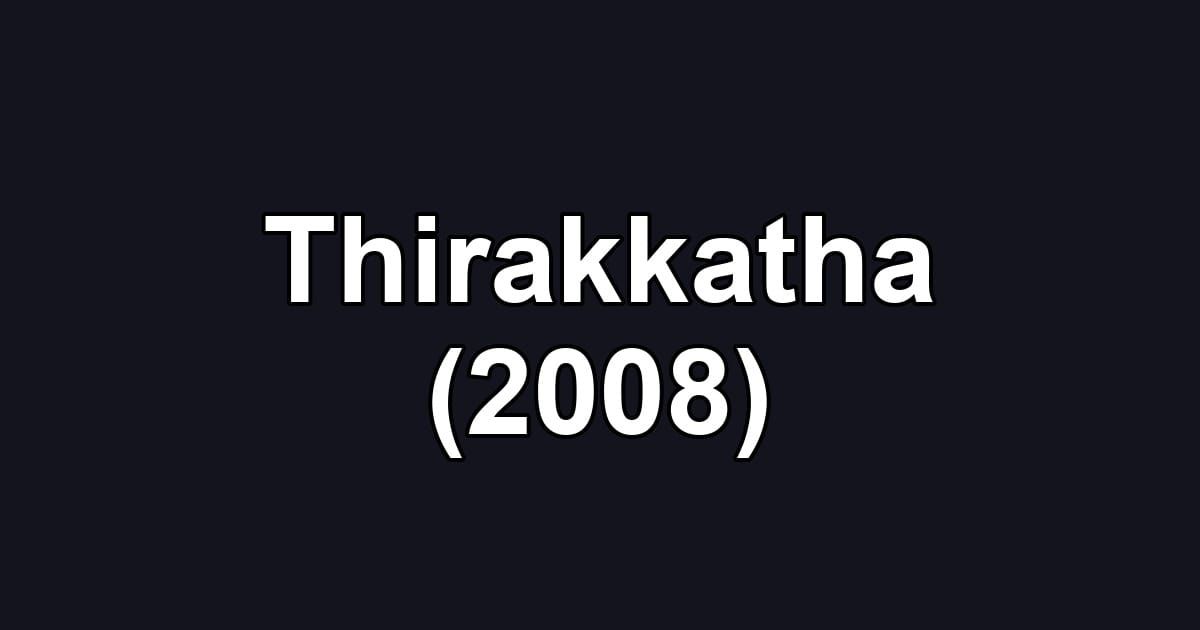 Thirakkatha (2008)