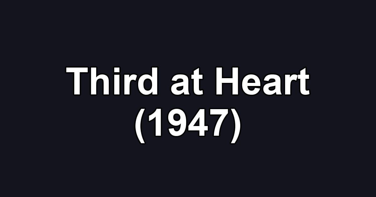 Third at Heart (1947)