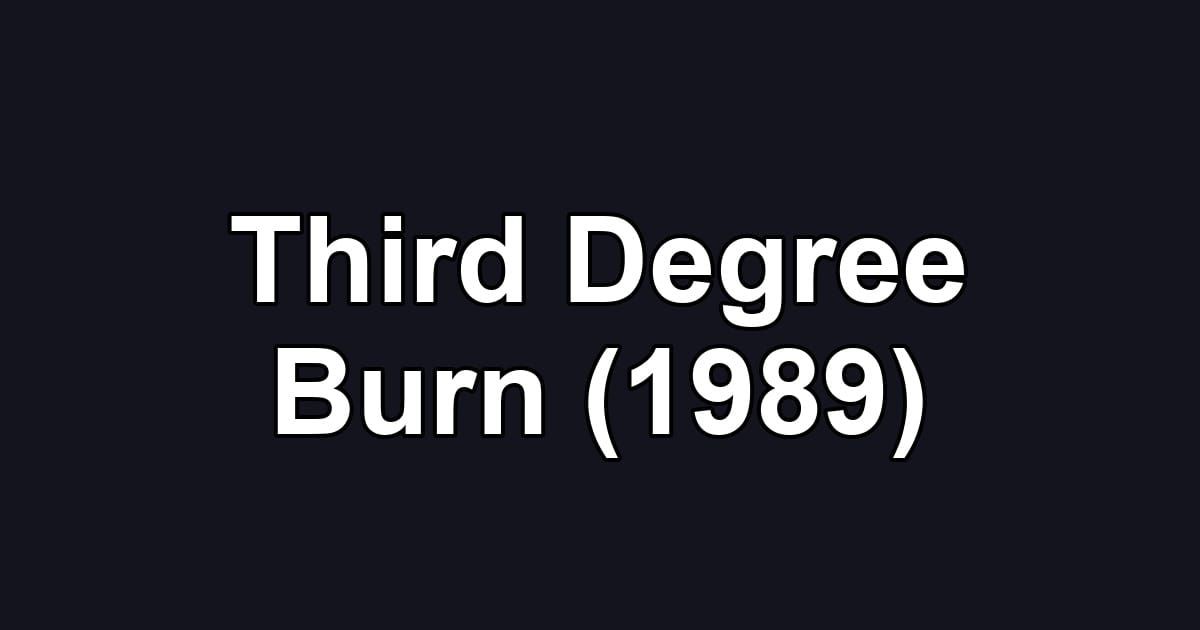 Third Degree Burn (1989)