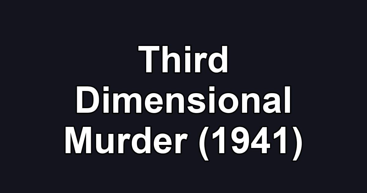 Third Dimensional Murder (1941)