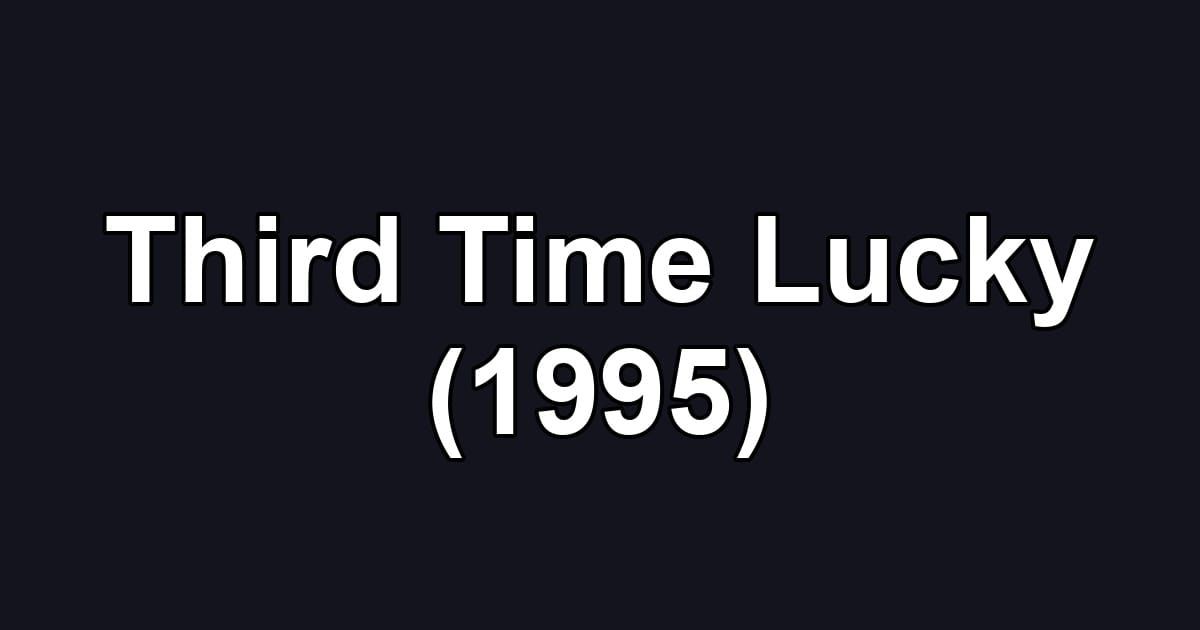 Third Time Lucky (1995)