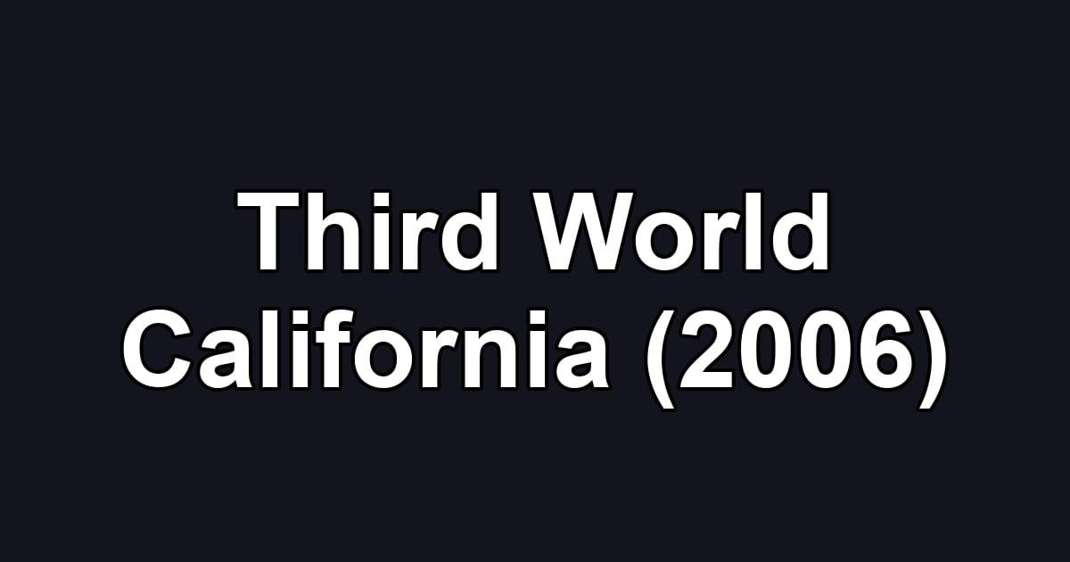 Third World California (2006)