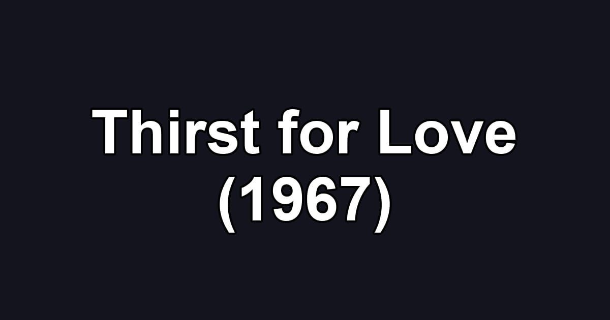 Thirst for Love (1967)