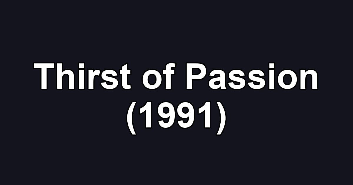 Thirst of Passion (1991)
