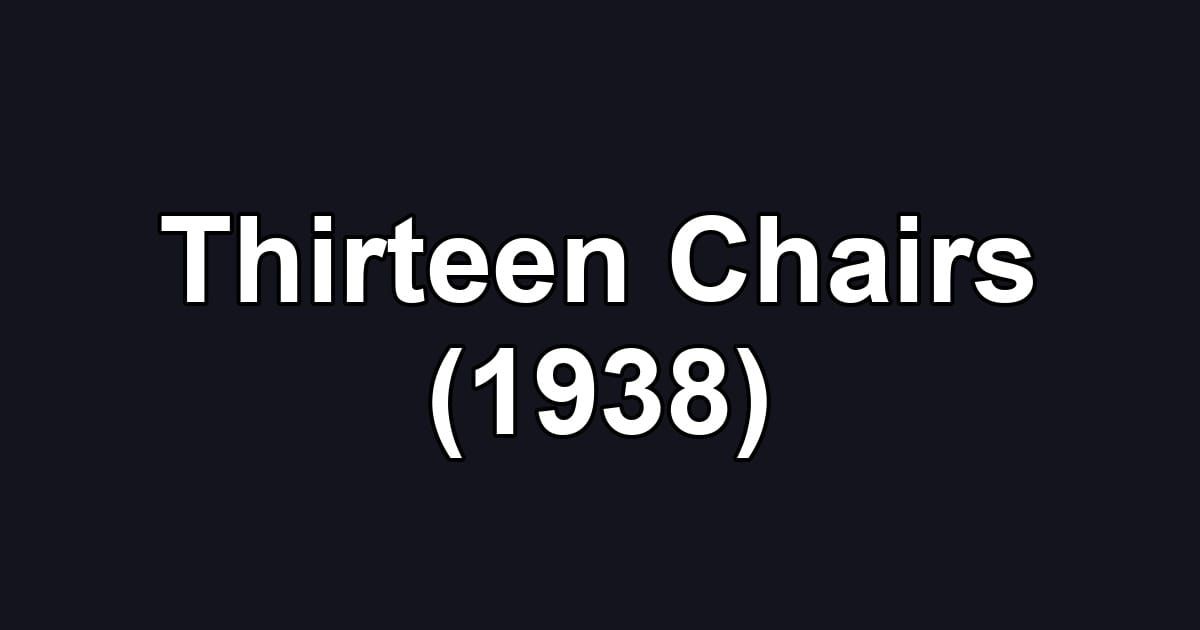 Thirteen Chairs (1938)