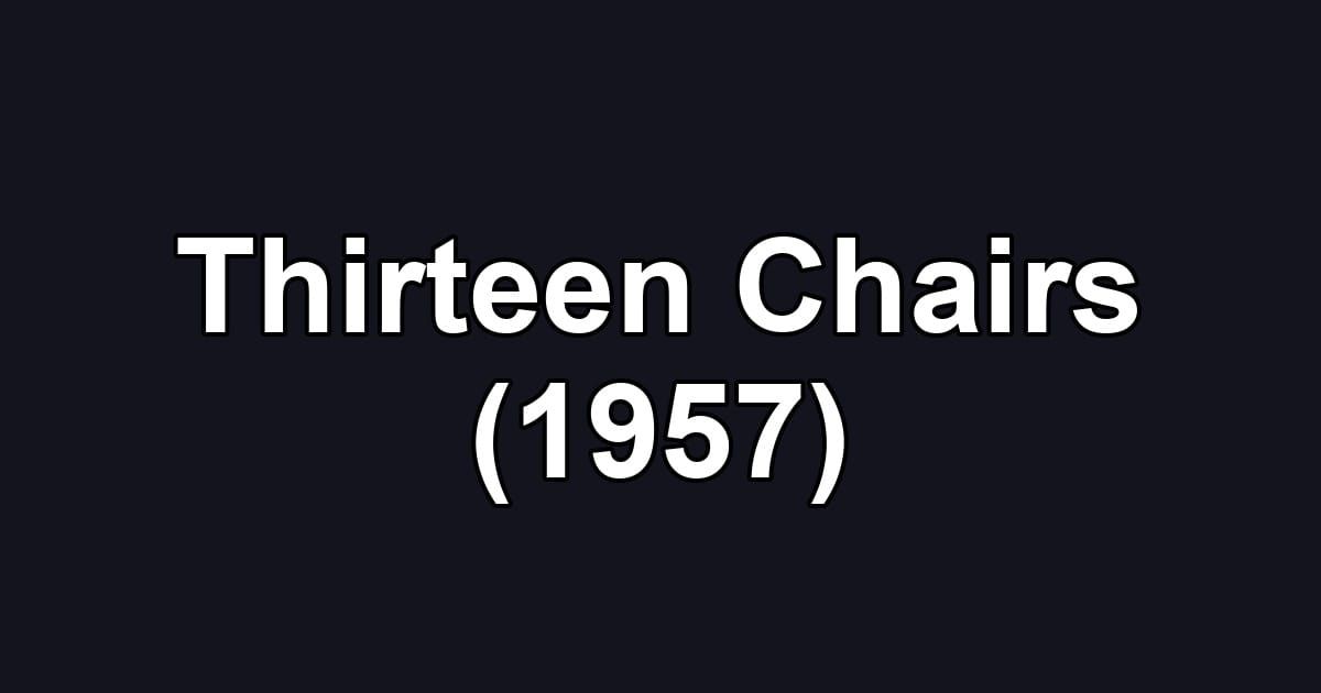 Thirteen Chairs (1957)