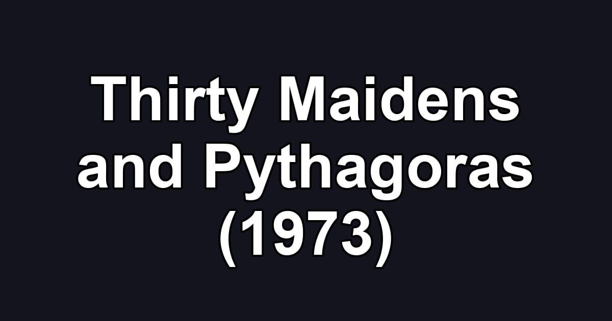 Thirty Maidens and Pythagoras (1973)