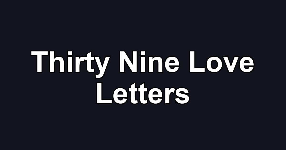 Thirty Nine Love Letters