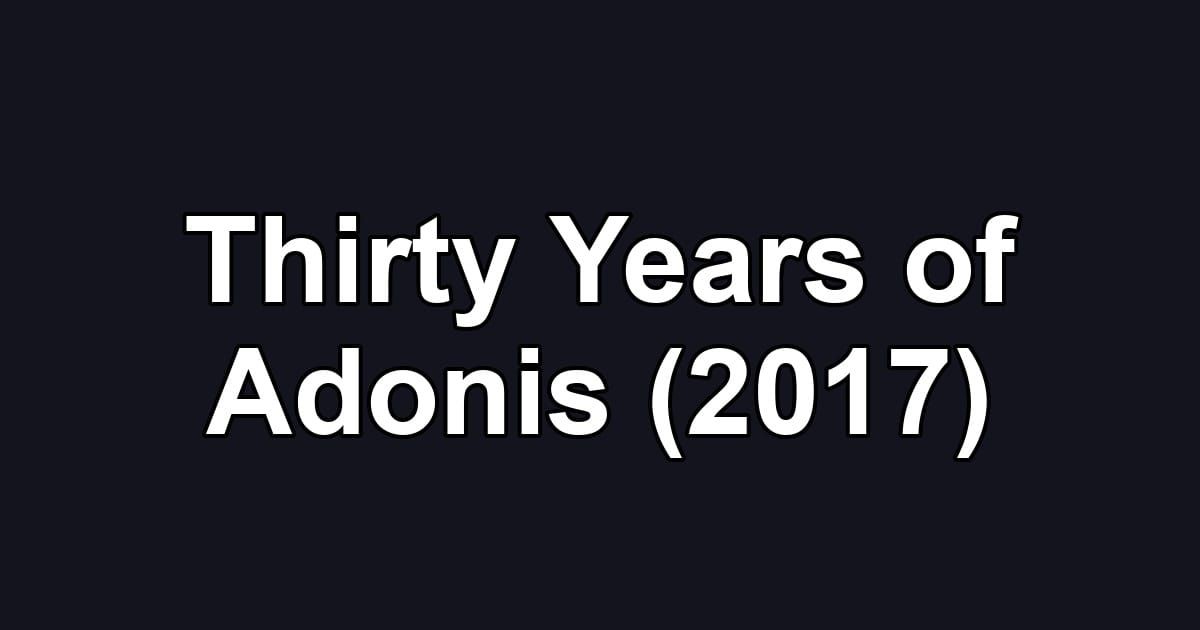 Thirty Years of Adonis (2017)